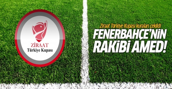 Ziraat Türkiye Kupası kuraları çekildi! Fenerbahçe'nin rakibi Amedspor