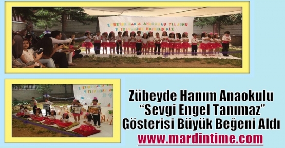 Zübeyde Hanım Anaokulu “Sevgi Engel Tanımaz”Gösterisi Büyük Beğeni Aldı