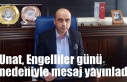 Unat, Engelliler günü nedeniyle mesaj yayınladı