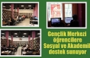 Gençlik Merkezi öğrencilere Sosyal ve Akademik...