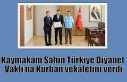 Kaymakam Şahin Türkiye Diyanet Vakfı’na Kurban...