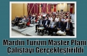 Mardin Turizm Master Planı Çalıştayı Gerçekleştirildi