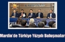 Mardin’de Türkiye Yüzyılı Buluşmaları