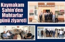 Kaymakam Şahin’den Muhtarlar günü ziyareti