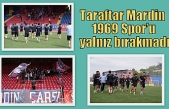 Taraftar Mardin 1969 Spor’u yalnız bırakmadı