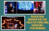BENGÜ’DEN MARDİN KÜLTÜR YOLU FESTIVALİ’NDE GÖRKEMLİ PERFORMANS