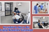 Nusaybin’de Ağız ve Diş Sağlığı Hizmetleri Güçleniyor