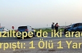 Kızıltepe’de iki araç çarpıştı: 1 Ölü 1 Yaralı