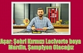Aşar: Şehri Kır­mı­zı La­ci­ver­te boya Mar­din, Şam­pi­yon Ola­ca­ğız