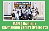 MARİŞ Kızıltepe Kaymakamı Şahin’i ziyaret etti