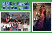 DERİK te Bayrak Yürüyüşü  yapıldı