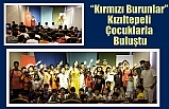“Kırmızı Burunlar” Kızıltepeli Çocuklarla Buluştu