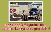 İçerisinde 3 Milyonluk altın bulunan kasayı çalıp gömdüler!