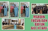 MARDİN TÜGVA’DAN “BÜYÜK AİLE İFTARI”