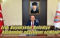 Erin, Büyükşehir Belediye başkanlığı adaylığını açıkladı