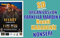 SD Organizasyon  Farkıyla HAMİT KARADENİZ Konseri Mardin’de