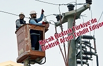 Kaçak Elektrik Türkiye’de Elektrik Arzını Tehdit Ediyor!
