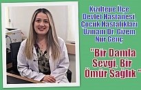 Kızıltepe İlçe Devlet Hastanesi, Çocuk Hastalıkları Uzmanı Dr. Gizem Nur Genç "“Bir Damla Sevgi, Bir Ömür Sağlık "