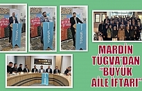 MARDİN TÜGVA’DAN “BÜYÜK AİLE İFTARI”