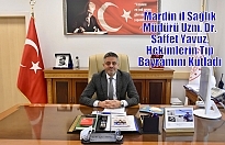 Mardin il Sağlık Müdürü Uzm. Dr. Saffet Yavuz, Hekimlerin Tıp Bayramını Kutladı