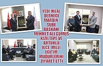 YEDİ HİLAL DERNEĞİ MARDİN ŞUBE BAŞKANI MEHMET ALİ GÜMÜŞ KIZILTEPE VE ARTUKLU İLÇE MİLLÎ EĞİTİM MÜDÜRLERİNİ ZİYARET ETTİ