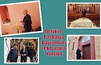 Derik'te Paskalya Bayramı’nı tek başına kutladı
