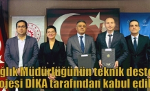 Sağlık Müdürlüğünün teknik destek projesi DİKA tarafından kabul edildi