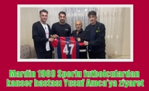 Mardin 1969 Sporlu futbolculardan kanser hastası Yusuf Amca’ya ziyaret