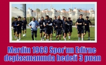 Mardin 1969 Spor’un Edirne deplasmanında hedefi 3 puan