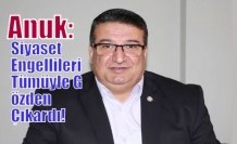 Anuk: Siyaset Engellileri Tümüyle Gözden Çıkardı!