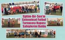 Eğitim-Bir-Sen'in Geleneksel Futbol Turnuvası Kupası Sahiplerini Buldu