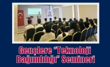 Gençlere “Teknoloji Bağımlılığı” Semineri