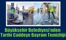 Büyükşehir Belediyesi’nden Tarihi Caddeye Bayram Temizliği