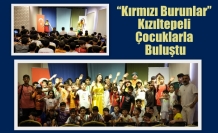 “Kırmızı Burunlar” Kızıltepeli Çocuklarla Buluştu
