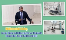 Milletvekili Kılıç, Yanık Ünitesi Bölgemizde ve İlimizde Büyük Bir Açığı Giderecektir