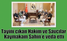 Tayini çıkan Hakim ve Savcılar Kaymakam Şahin’e veda etti