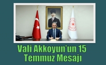 Vali Akkoyun’un 15 Temmuz Mesajı