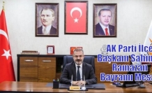 AK Parti İlçe Başkanı Şahin’in Ramazan Bayramı Mesajı