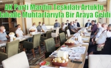 AK Parti Mardin Teşkilatı Artuklu Mahalle Muhtarlarıyla Bir Araya Geldi
