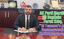 Kılıç,”15 Temmuz’u Asla Unutmayacağız, Unutturmayacağız”