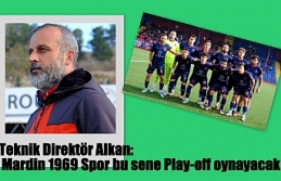 Teknik Direktör Alkan: Mardin 1969 Spor bu sene Play-off...