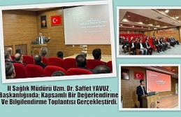 İl Sağlık Müdürü Uzm. Dr. Saffet YAVUZ Başkanlığında;...