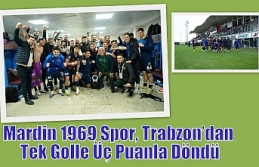 Mardin 1969 Spor, Trabzon’dan Tek Golle Üç Puanla...