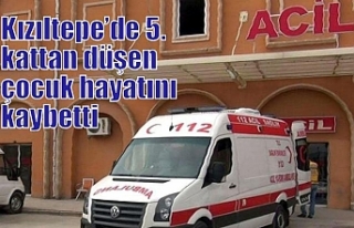 Kızıltepe’de 5. kattan düşen çocuk hayatını...