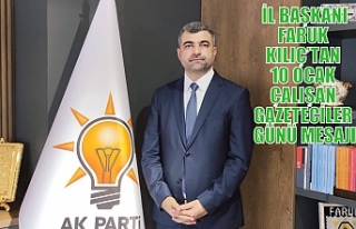 İL BAŞKANI FARUK KILIÇ’TAN 10 OCAK ÇALIŞAN...