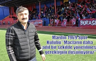 Mardin 1969 Spor Kulübü;"Maçların daha adil...