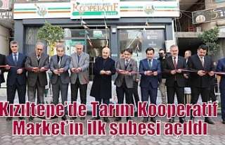 Kızıltepe’de Tarım Kooperatif Market’in ilk...