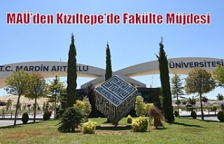 MAÜ’den Kızıltepe’de Fakülte Müjdesi