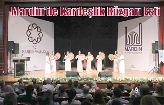 Mardin’de Kardeşlik Rüzgarı Esti