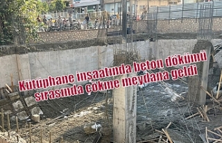 Kütüphane inşaatında beton dökümü sırasında...